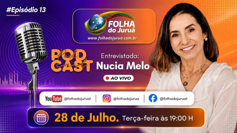 PODCAST FOLHA DO JURUÁ | NUCIA MELO