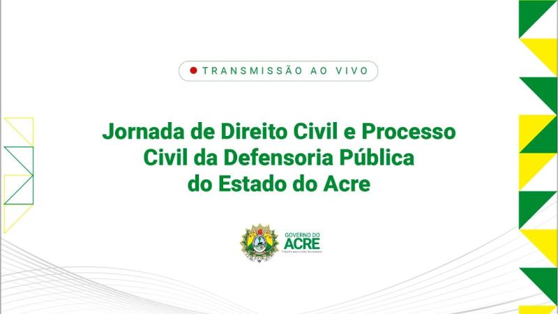 Jornada de Direito Civil e Processo Civil da Defensoria Pública do Estado do Acre