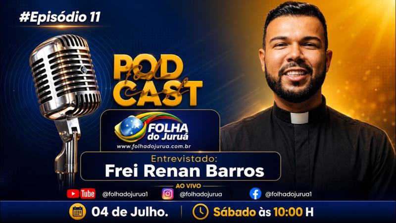 PODCAST FOLHA DO JURUÁ | FREI RENAN BARROS